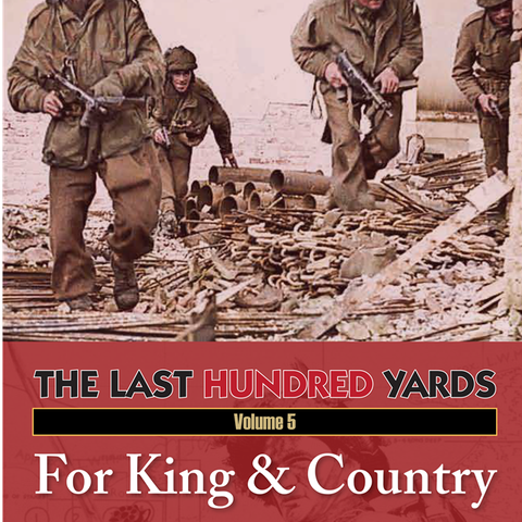 The Last Hundred Yards Volume 5: For King & Country