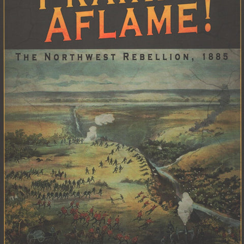 Prairie Aflame! The Northwest Rebellion of 1885 - The Tabletop Strategist