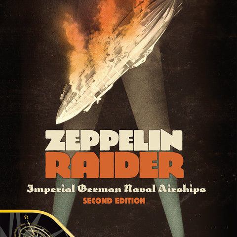 Zeppelin Raider: Imperial German Naval Airships – 2nd Edition