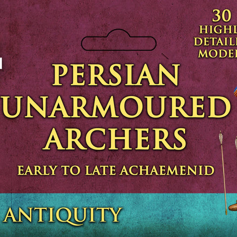 Persian Unarmoured Archers - Early to Late Achaemenid - The Tabletop Strategist