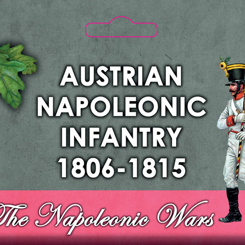Austrian Napoleonic infantry 1806–1815 - The Tabletop Strategist