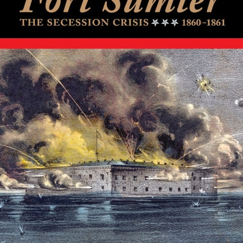 Fort Sumter: The Secession Crisis, 1860-61