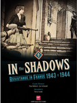 In the Shadows: Resistance in France 1943 - 1944