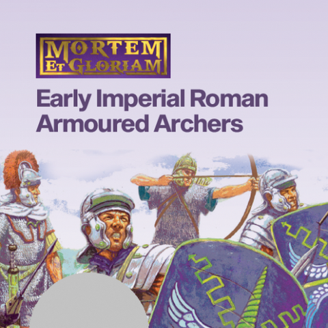 Mortem et Glorium: Early Imperial Roman Armoured Archers - The Tabletop Strategist