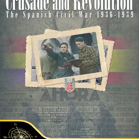 Crusade and Revolution: The Spanish Civil War, 1936-1939 - The Tabletop Strategist