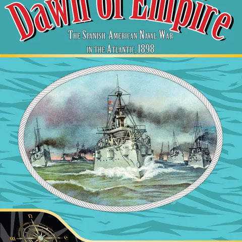 Dawn of Empire: The Spanish American Naval War in the Atlantic, 1898 - The Tabletop Strategist